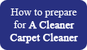 How to prepare for A Cleaner Carpet Cleaner